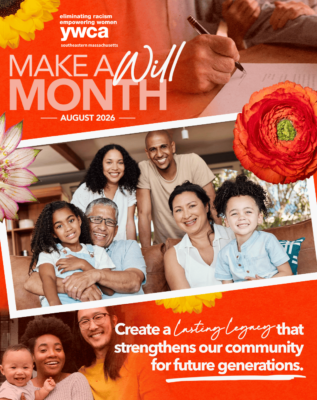 Promotional graphic for YWCA Southeastern Massachusetts for "Make a Will Month" in August 2026. The top section features text reading "eliminating racism, empowering women / YWCA Southeastern Massachusetts" and large bold text "MAKE A Will MONTH — AUGUST 2026 —" with an image of a hand signing a document with a pen. The middle section shows a framed photo of a smiling, diverse multi-generational family indoors. The bottom section shows a photo of another happy family alongside text that reads: "Create a Lasting Legacy that strengthens our community for future generations." Bright floral accents frame the edges of the image on a textured red-orange background.